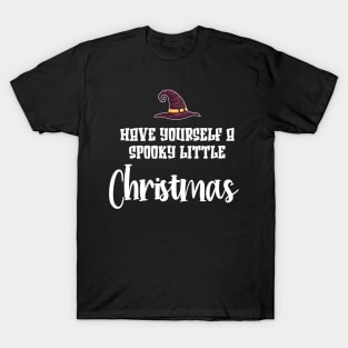 Have Yourself A Spooky Little Christmas T-Shirt